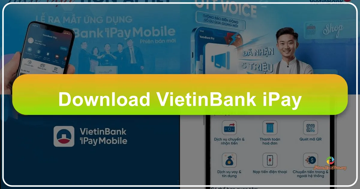 VietinBank iPay: Ngân hàng điện tử tiện ích trong tầm tay