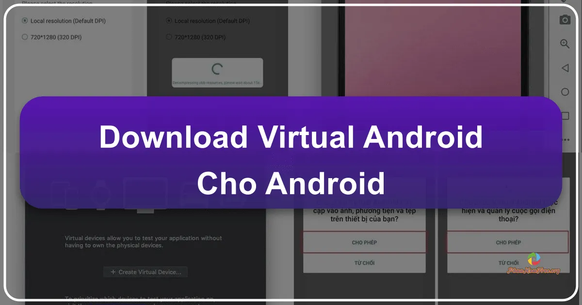 Virtual Android cho Android: Trình giả lập mạnh mẽ, tạo không gian song song trên điện thoại