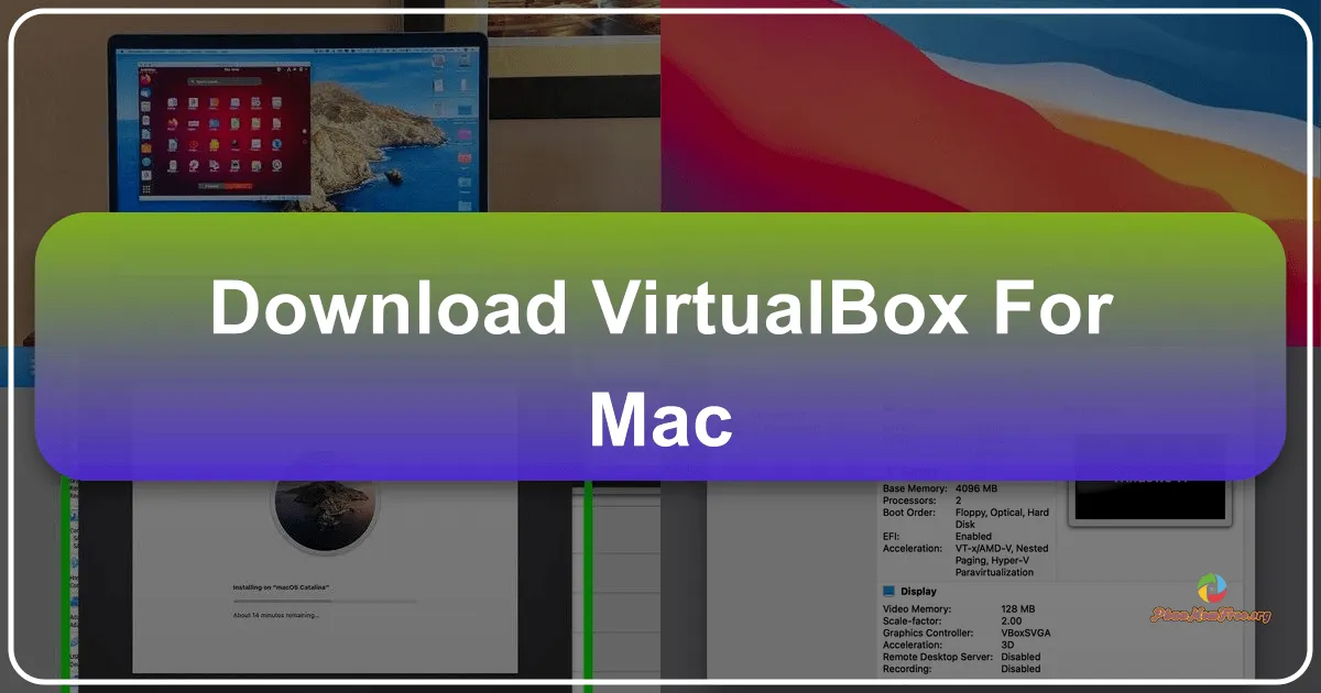 VirtualBox cho Mac: Giải pháp ảo hóa mạnh mẽ và miễn phí