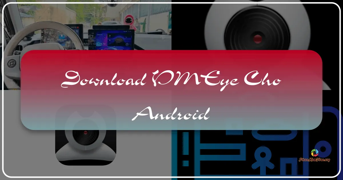 vMEye cho Android: Ứng dụng giám sát camera an ninh từ xa trên điện thoại