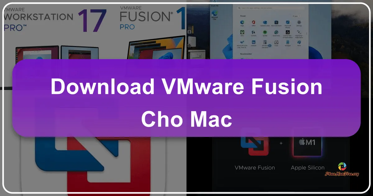 VMware Fusion cho Mac: Giải pháp ảo hóa mạnh mẽ trên hệ điều hành macOS