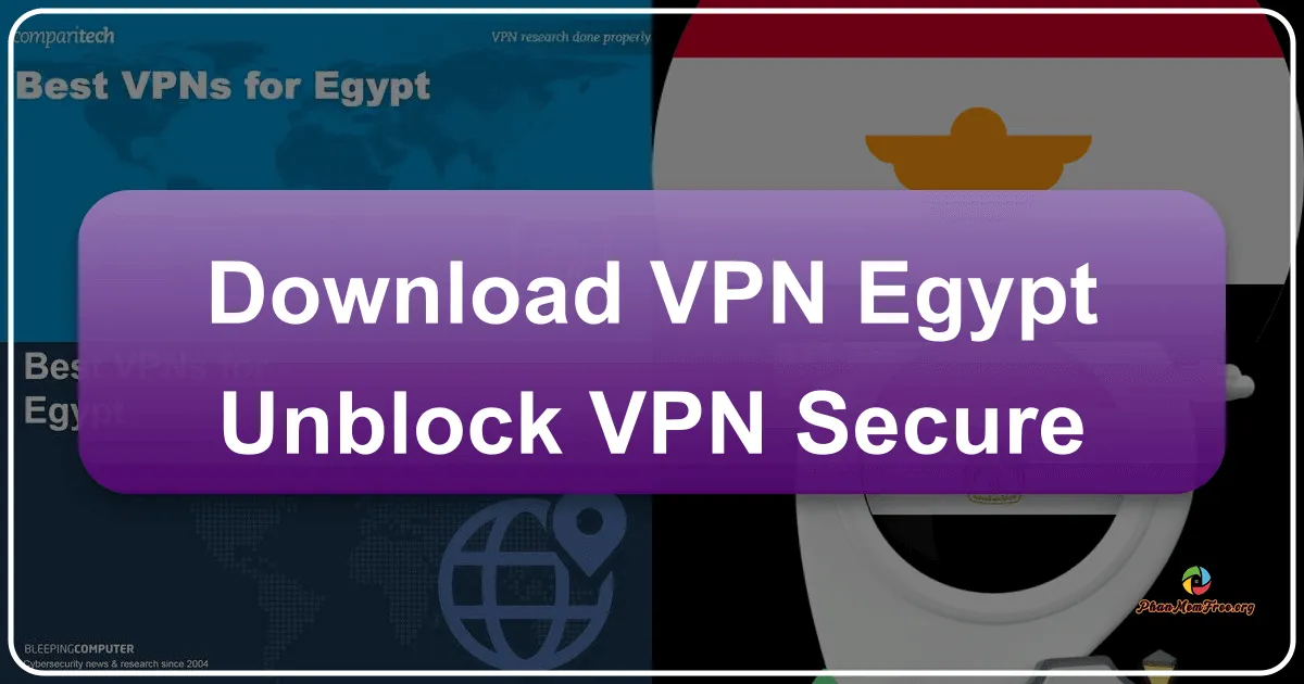 VPN Egypt - Unblock VPN Secure: Your Gateway to a Safer and More Open Internet