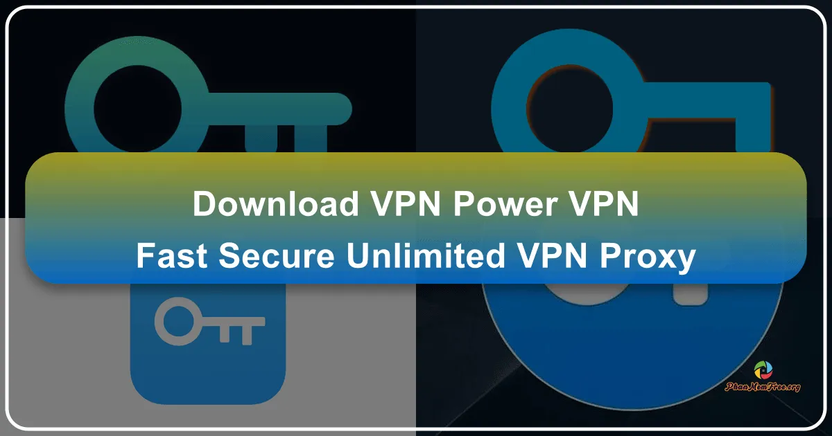 VPN: Power VPN - Fast, Secure, and Unlimited VPN Proxy