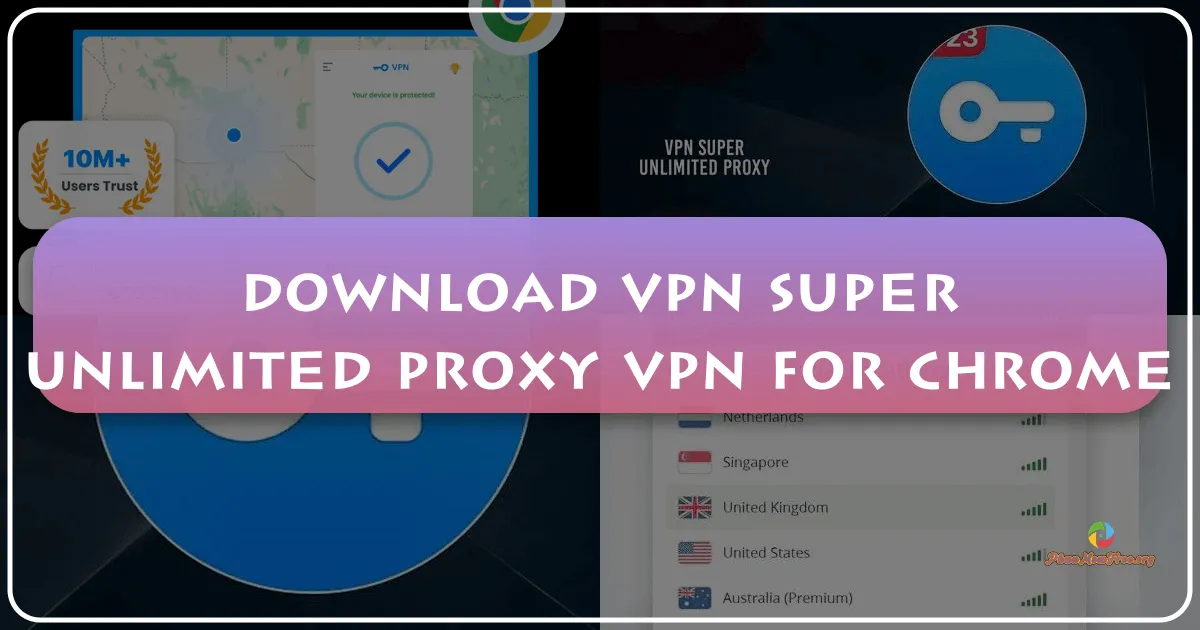 VPN - Super Unlimited Proxy VPN for Chrome: A Comprehensive Review