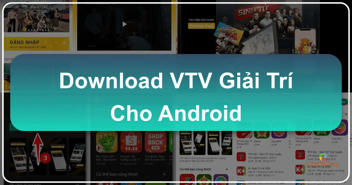 VTV Giải Trí cho Android: Cổng Thông Tin Giải Trí Đa Phương Tiện Trên Điện Thoại