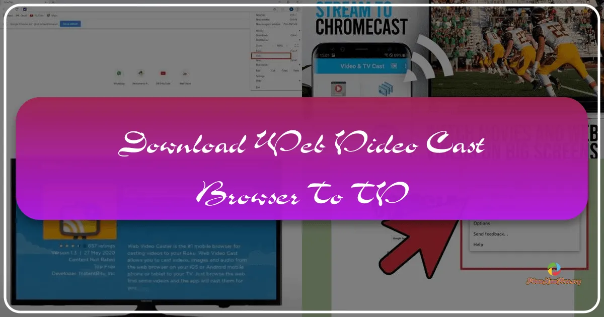 Web Video Cast: Browser to TV – Stream Your Favorites Effortlessly