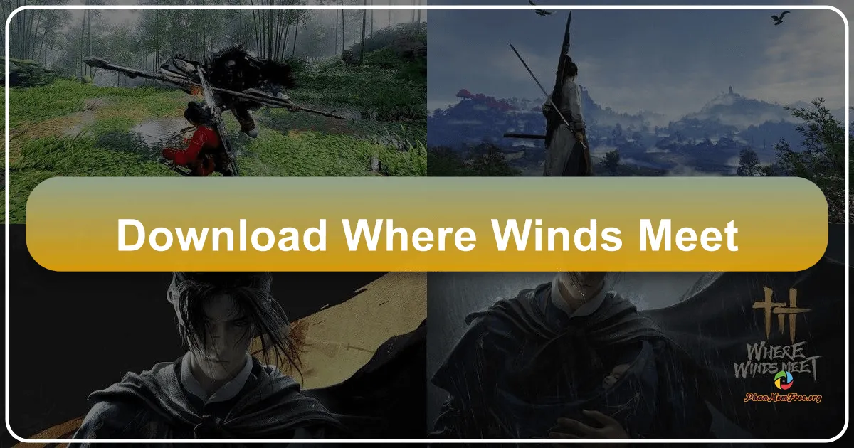 Where Winds Meet: Huyền Thoại Kiếm Hiệp Thế Giới Mở Đỉnh Cao