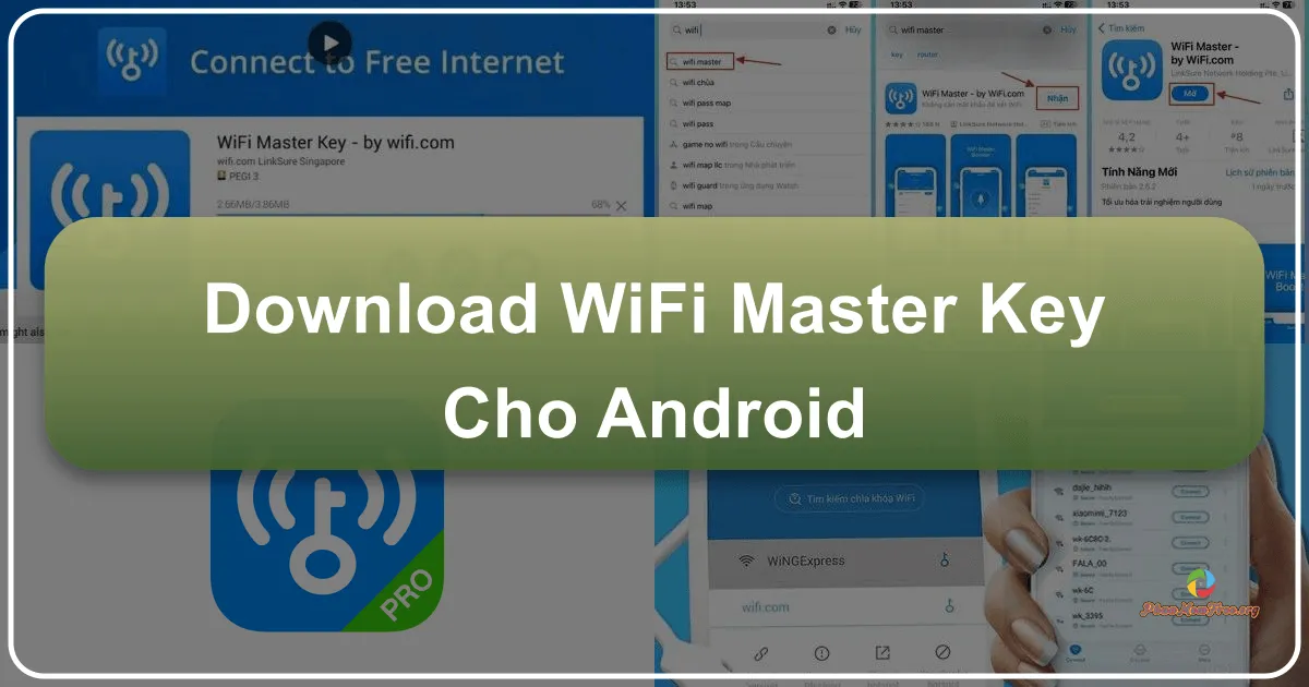 WiFi Master Key - Chìa khóa vạn năng cho Android: Kết nối Internet miễn phí mọi lúc, mọi nơi