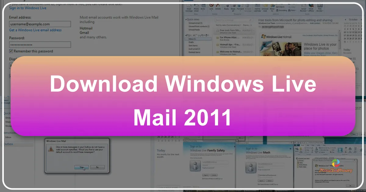 Windows Live Mail 2011: Trình quản lý email mạnh mẽ và miễn phí