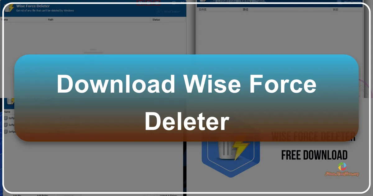 Wise Force Deleter: A Powerful Solution for Deleting Stubborn Files