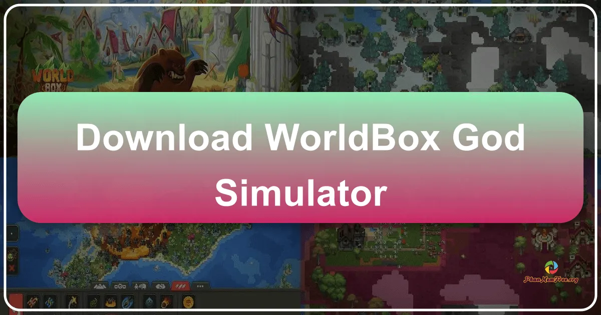WorldBox - God Simulator: A Sandbox of Creation and Destruction