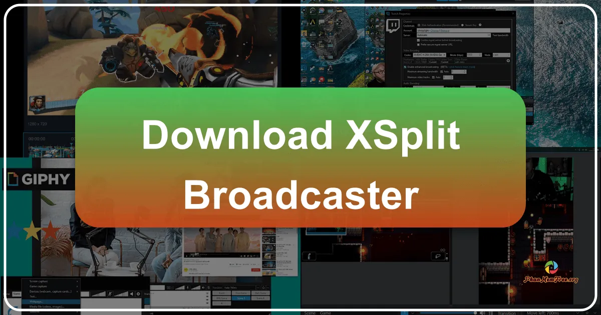 XSplit Broadcaster: Phần mềm phát trực tiếp và quay video màn hình chuyên nghiệp