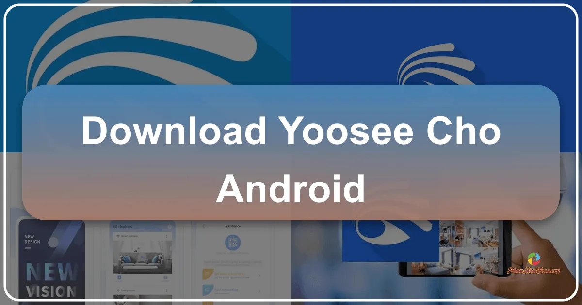 Yoosee cho Android: Ứng dụng Giám sát Camera WiFi Toàn Diện