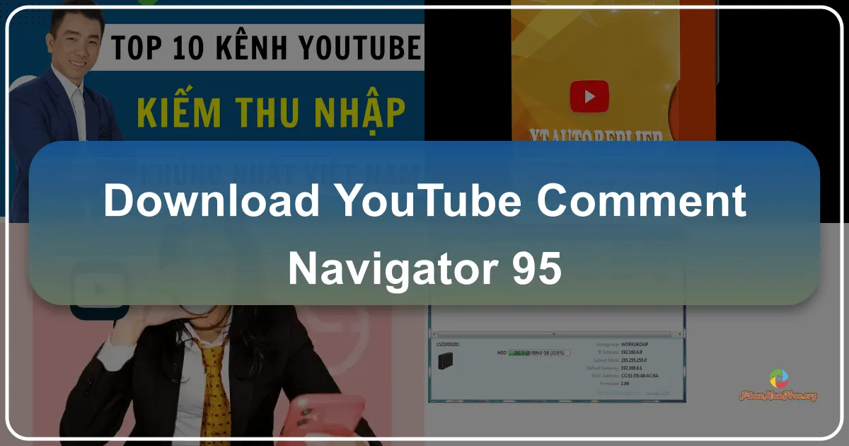 YouTube Comment Navigator 95: A Comprehensive Review