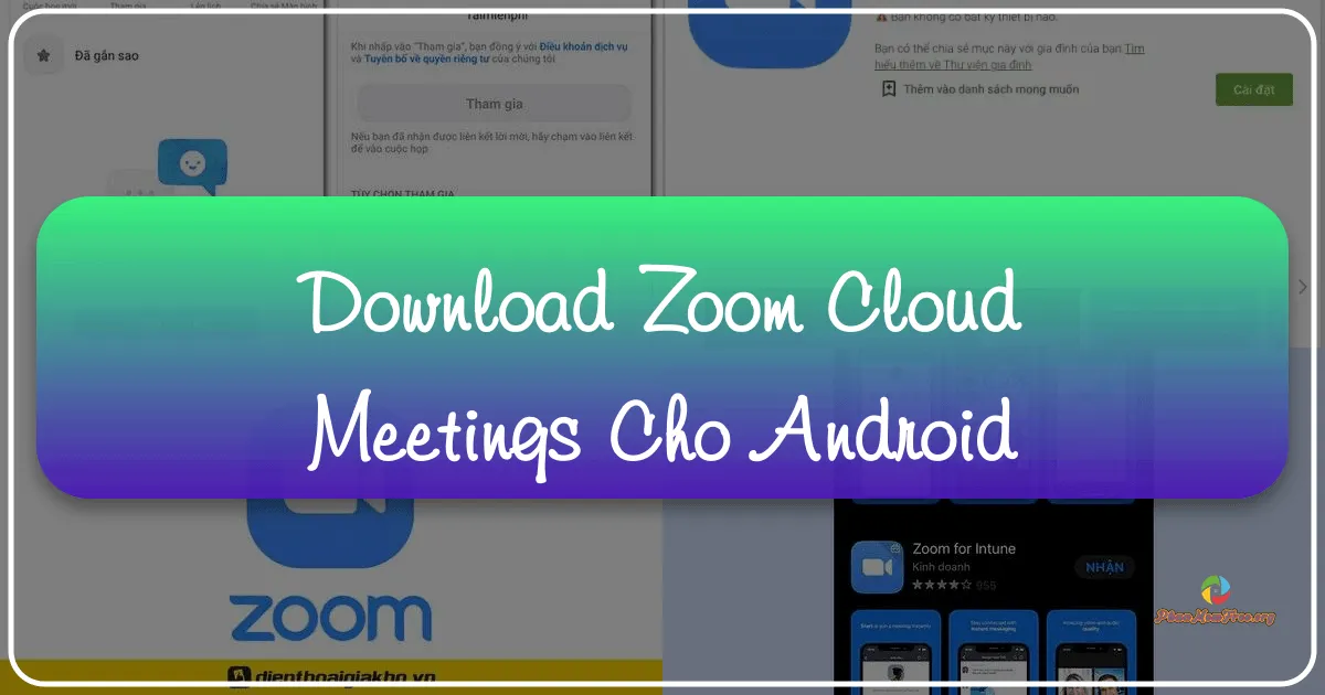 Tải Xuống Zoom Workplace (Trước đây là ZOOM Cloud Meetings) cho Android – Giải Pháp Họp Trực Tuyến Toàn Diện Trên Di Động